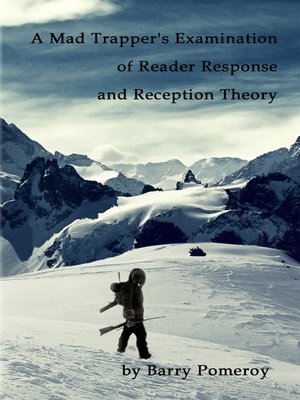 cover image of A Mad Trapper's Examination of Reader Response and Reception Theory